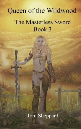 Queen of the Wildwood The Masterless Sword Book 3