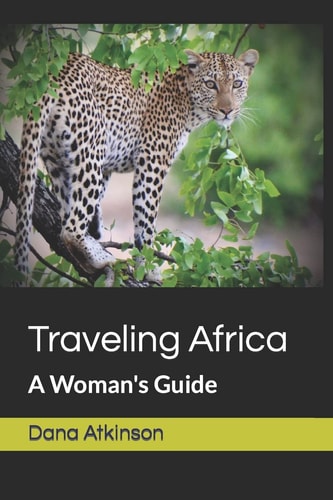 Traveling Africa A Woman's Guide