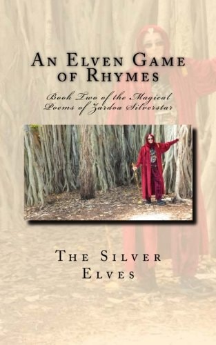 An Elven Game of Rhymes Book Two of the Magical Poems of Zardoa Silverstar