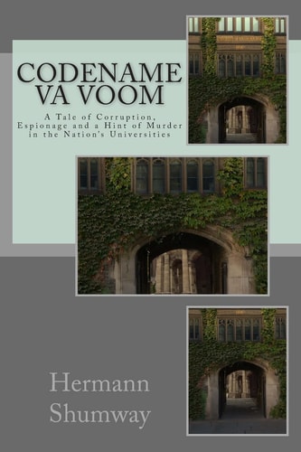 Codename Va Voom A Tale of Corruption, Espionage and a Hint of Murder in the Nation's Universities