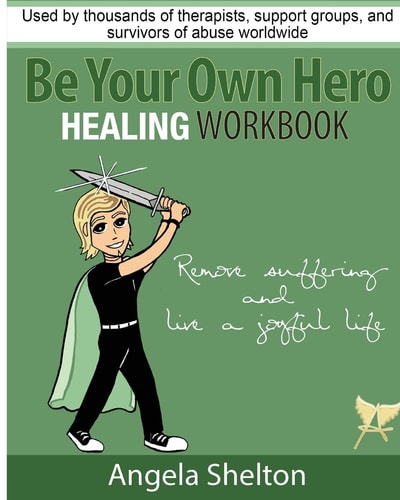 Be Your Own Hero Healing Workbook For Survivors, Warriors, Advocates, Loved Ones and Supporters Ready to Move Past Pain and Suffering and Reclaim Joy and Happiness