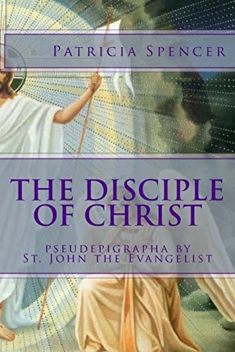 The Disciple of Christ Pseudepigrapha by St. John the Evangelist