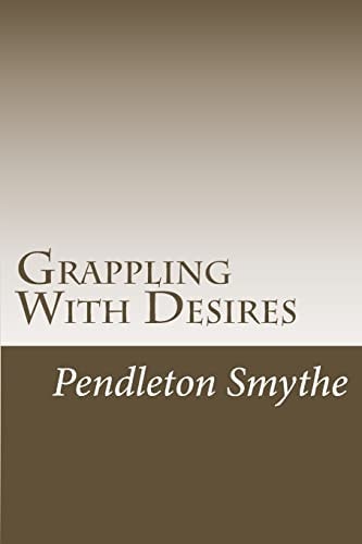Grappling with Desires A Trilogy