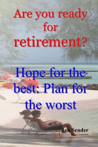 Are You Ready for Retirement? Hope for the Best; Plan for the Worst
