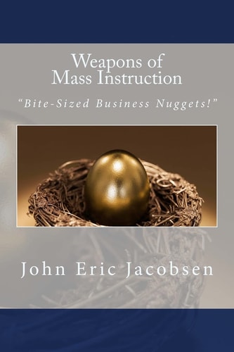 Weapons of Mass Instruction "Bite-Sized Business Nuggets!"