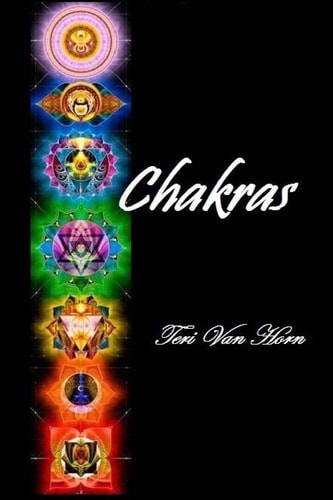 Chakras A Guide to Your Major, Spiritual and Minor Energy Centers
