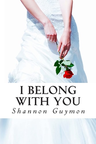I Belong With You Book 2 in The Love and Dessert Trilogy
