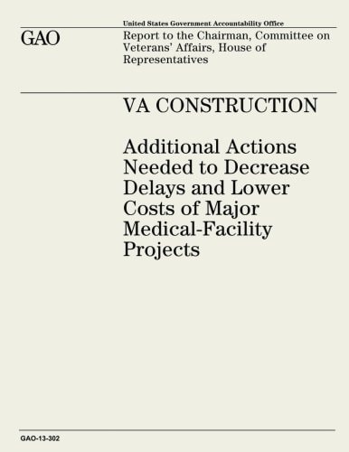 VA Construction Additional Actions Needed to Decrease Delays and Lower Costs of Major Medical-Facility Projects