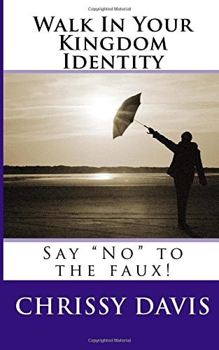 Walk In Your Kingdom Identity Say "No" to the Faux!