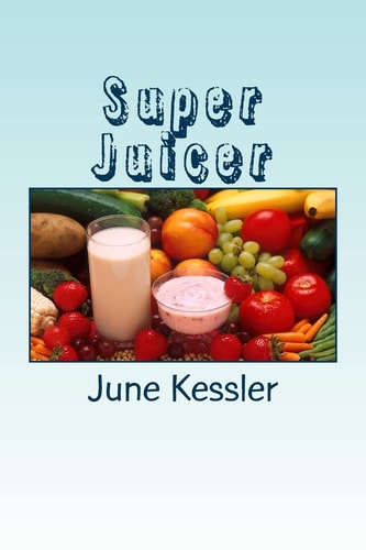 Super Juicer Replenish, Restore, Revitalize and Detox
