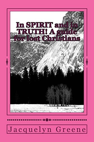 In SPIRIT and in TRUTH! A Guide for Lost Christians