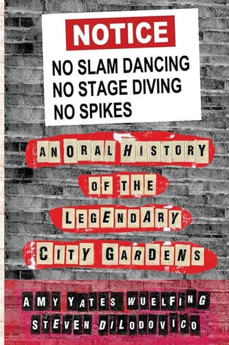No Slam Dancing, No Stage Diving, No Spikes An Oral History of New Jersey's Legendary City Gardens