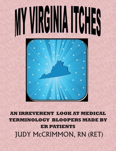 My Virginia Itches An Irreverant Look at Medical Terminology Bloopers Made by ER Patients