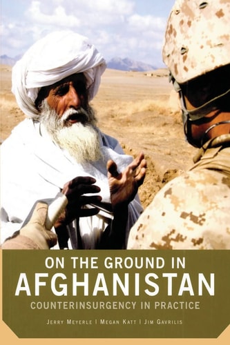 On the Ground in Afghanistan Counterinsurgency in Practice