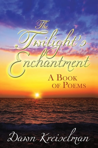 The Twilight's Enchantment A Book of Poems
