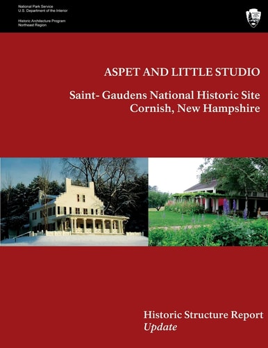 Aspet and Little Studio Saint- Gaudens National Historic Site, Historic Structures Report Update