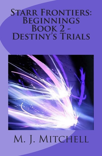 Starr Frontiers Beginnings Book 2 - Destiny's Trials