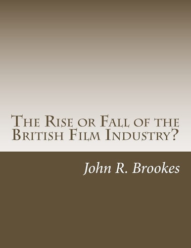 The Rise Or Fall of the British Film Industry? A Critical Overview of UK Film Making in The 1990s