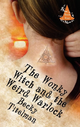 The Wonky Witch and the Weird Warlock Book Four