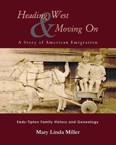 Heading West & Moving on A Story of American Emigration : Eads-Tipton Family History and Genealogy