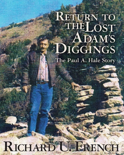 Return To The Lost Adam's Diggings The Paul A. Hale Story (Color Version)