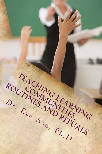 Teaching Learning Communities Routines and Rituals for what Teachers Should Know and be Able to Do for Students