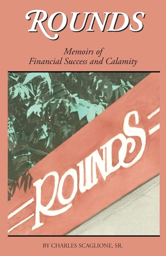 Rounds- Memoirs of Financial Success and Calamity