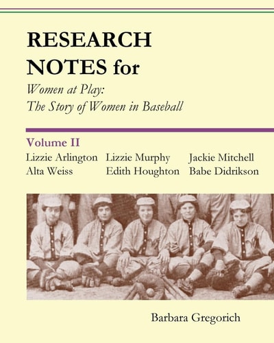 Research Notes for Women at Play The Story of Women in Baseball