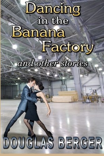 Dancing in the Banana Factory And Other Stories