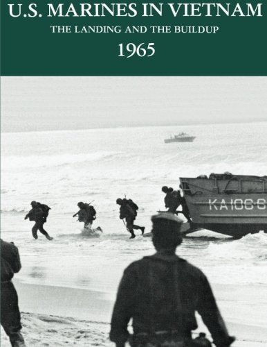 U.S. Marines In Vietnam The Landing and the Building: 1965