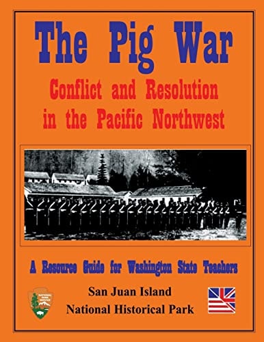 The Pig War Conflict and Resolution in the Pacific Northwest