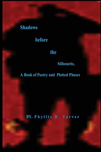 Shadows Before the Silhouette, a Book of Poetry and Plotted Phases