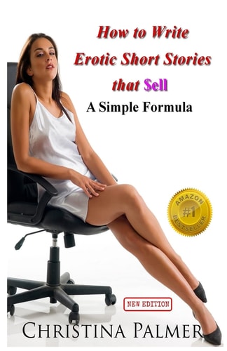 How to Write Erotic Short Stories That Sell A Simple Formula