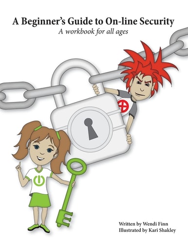 A Beginner's Guide to On-Line Security A Workbook for All Ages