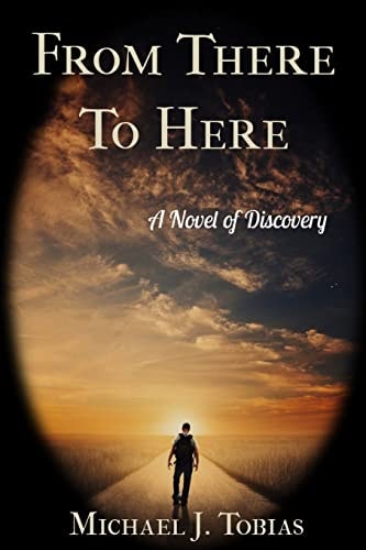 From There To Here A Novel of Discovery