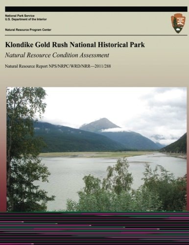 Klondike Gold Rush National Historical Park Natural Resource Condition Assessment