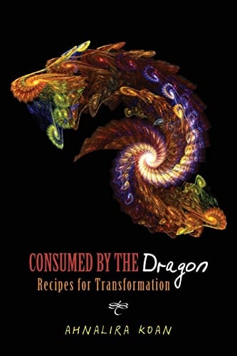 Consumed By The Dragon Recipes for Transformation