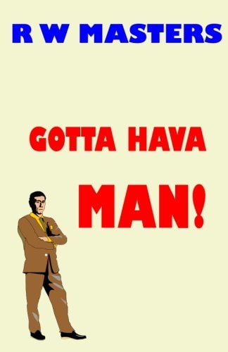 Gotta Hava Man!
