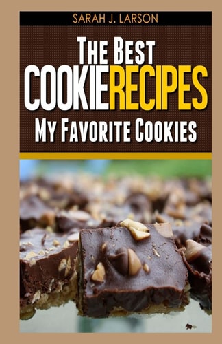 The Best Cookie Recipes My Favorite Cookies