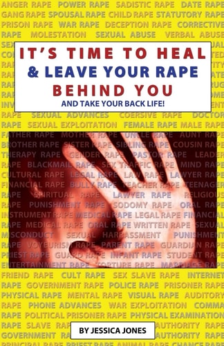 It's Time to Heal and Leave Your Rape Behind You And Take Back Your Life