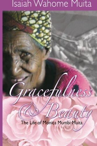 Gracefulness and Beauty The Life of Monica Mumbi Muita