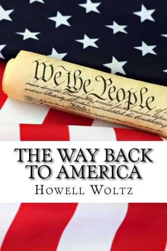 The Way Back to America A 10 Step Plan to Restore the United States to Constitutional Government