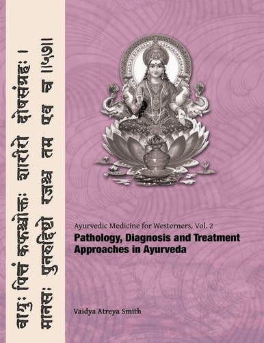 Ayurvedic Medicine for Westerners Pathology and Diagnosis in Ayurveda