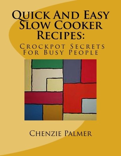 Quick And Easy Slow Cooker Recipes Crockpot Secrets For Busy People
