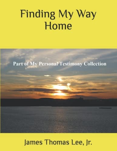 Finding My Way Home A Christian Testimony