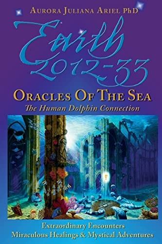 Earth 2012-33: Oracles of the Sea The Human Dolphin Connection
