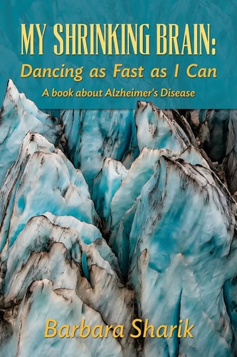 My Shrinking Brain Dancing as Fast as I Can: A Book about Alzheimer's Disease