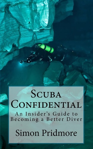 Scuba Confidential An Insider's Guide to Becoming a Better Diver