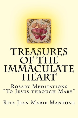 Treasures of the Immaculate Heart Rosary Meditations "To Jesus Through Mary"