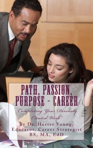 Path, Passion, Purpose - CAREER "Completing Your Divinely Created Work"